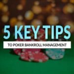 Bankroll Management Tips for Poker Players